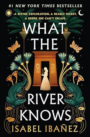 What the River Knows by Isabel Ibanez