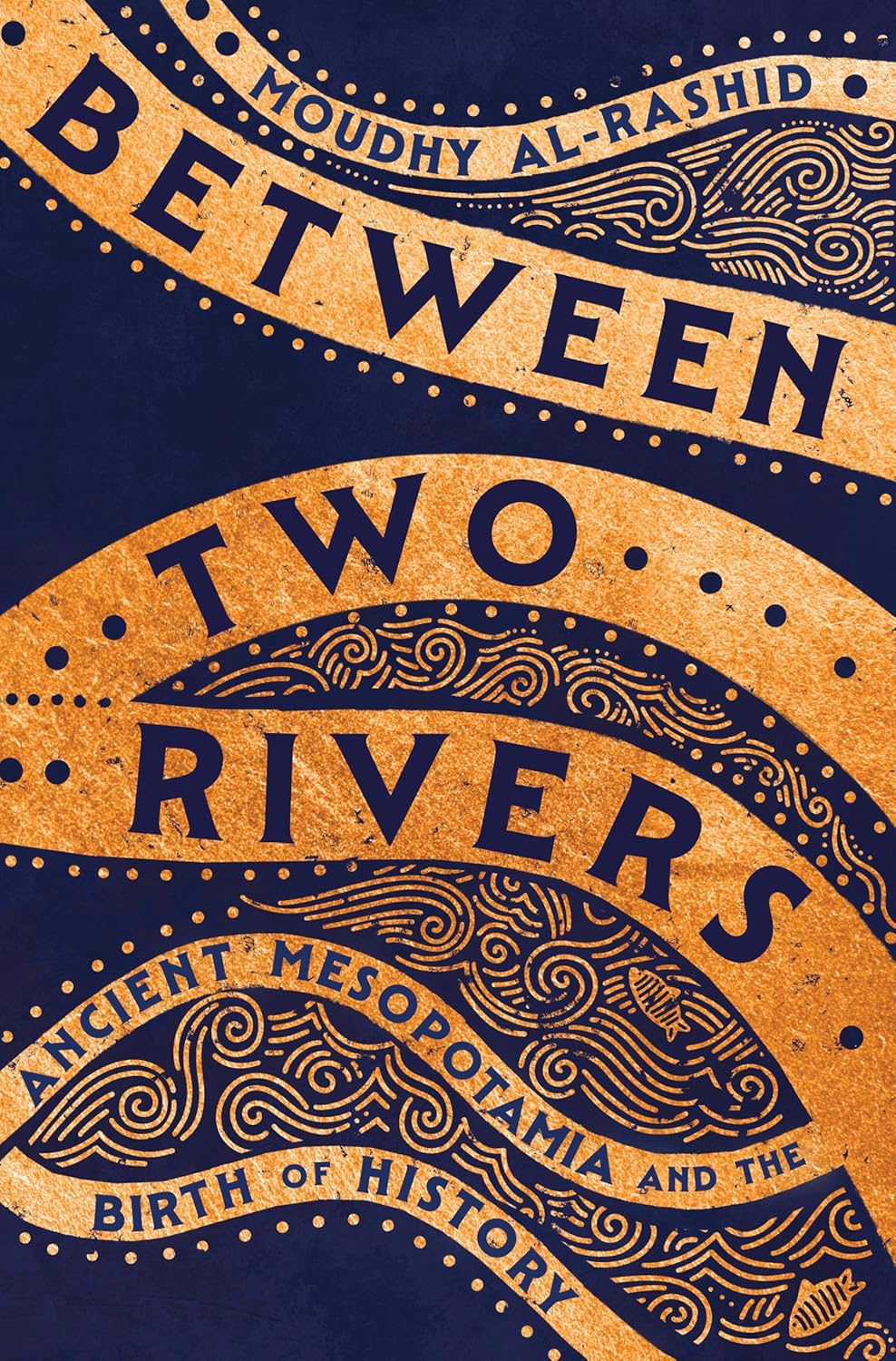 Between Two Rivers by Moudhy Al-Rashid