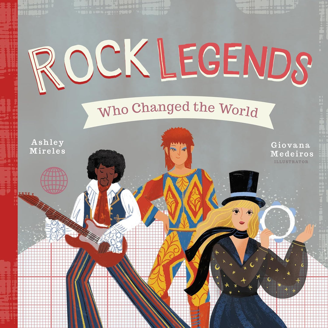 Rock Legends Who Changed the World by Ashley Mireles