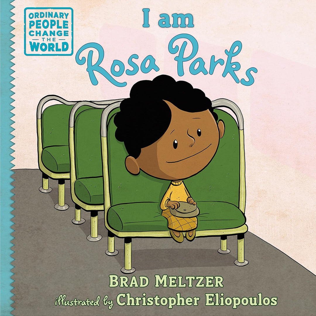 I am Rosa Parks (Ordinary People Change the World) by Brad Meltzer