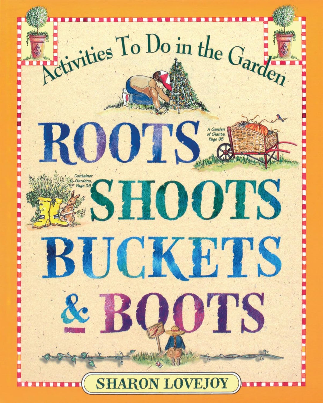 Roots, Shoots, Buckets & Boots: Gardening Together with Children by Sharon Lovejoy
