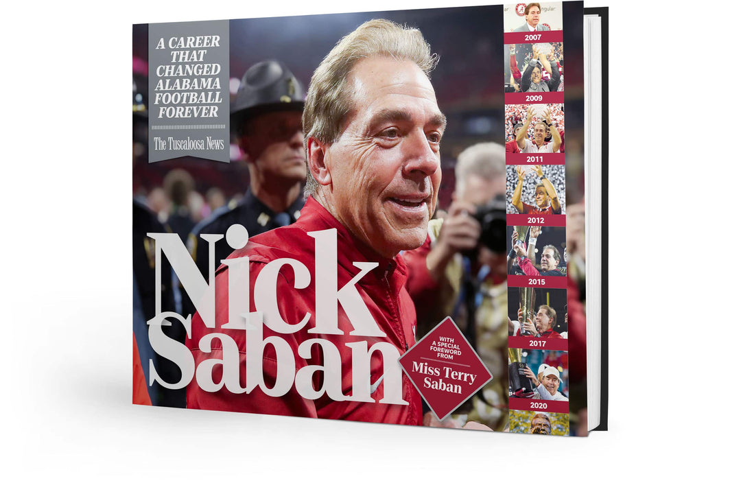 Nick Saban: A Career That Changed Alabama Football Forever by the Tuscaloosa News