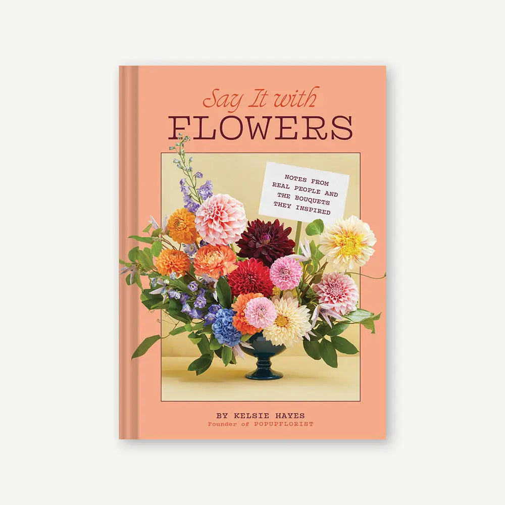Say It With Flowers by Kelsie Hayes