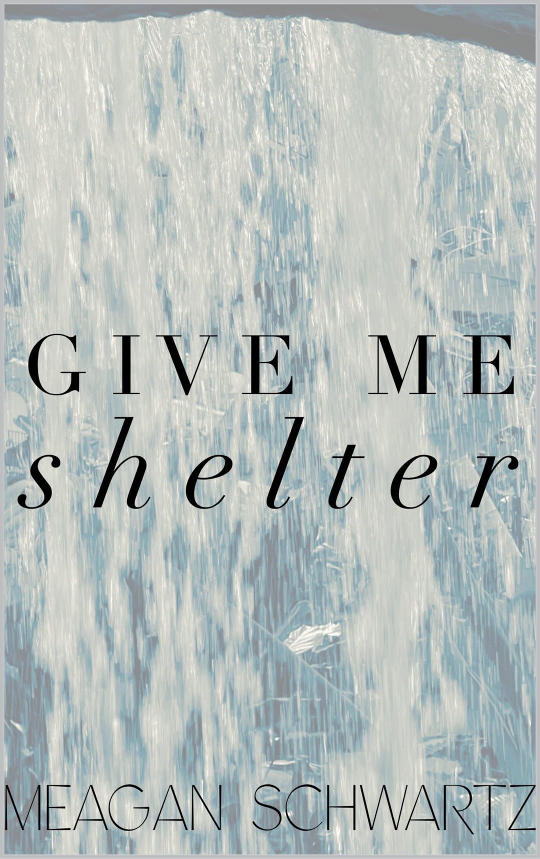 Give Me Shelter by Meagan Schwarz