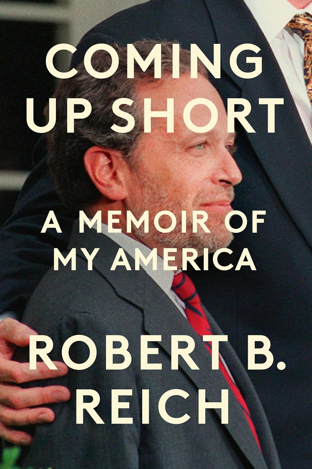 Coming Up Short: A Memoir of My America by Robert B. Reich