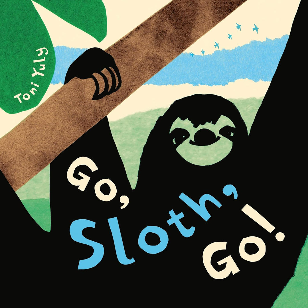 Go, Sloth, Go! by Toni Yuly (Hardback)