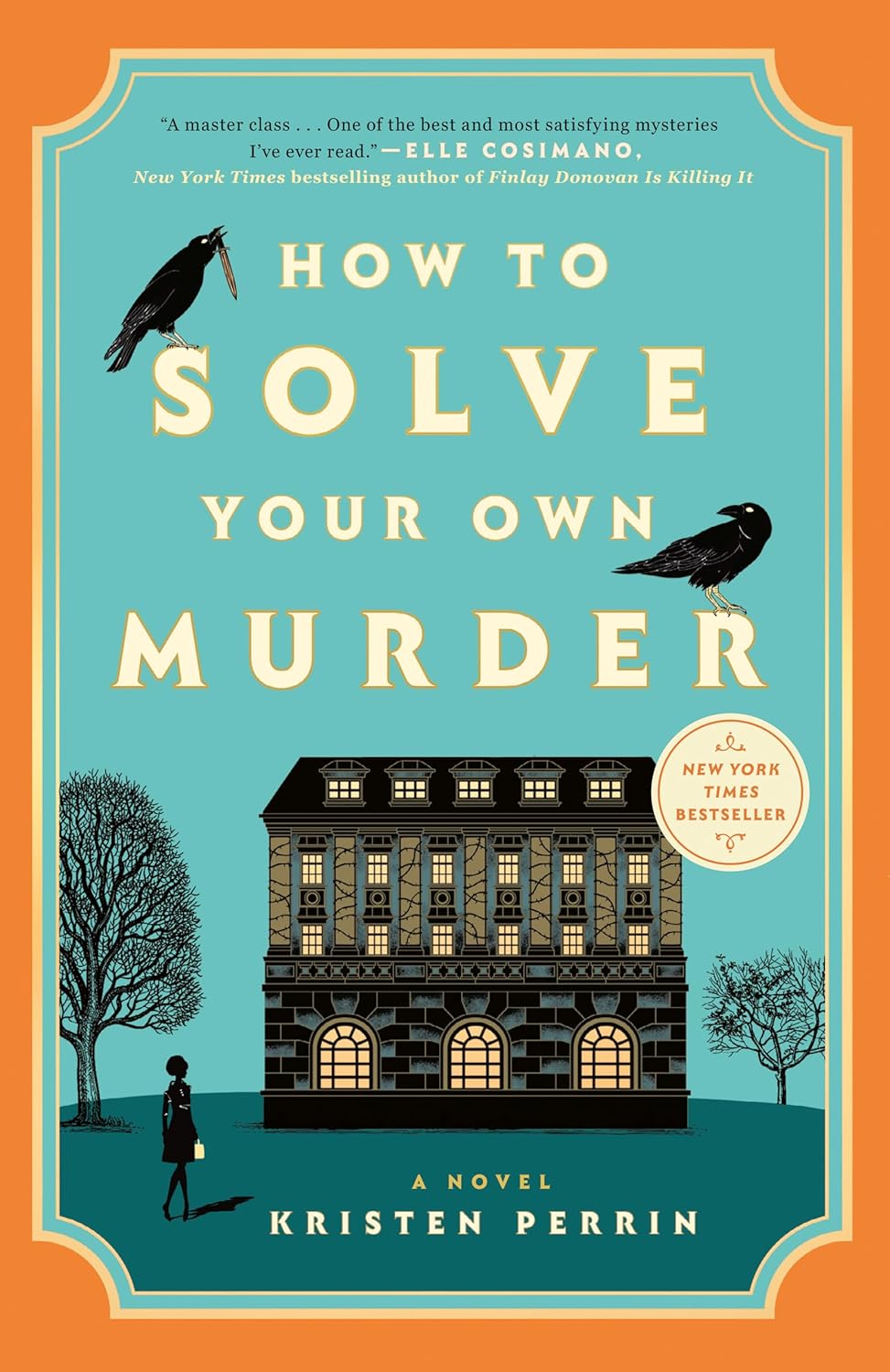How to Solve Your Own Murder: A Novel by Kristen Perrin