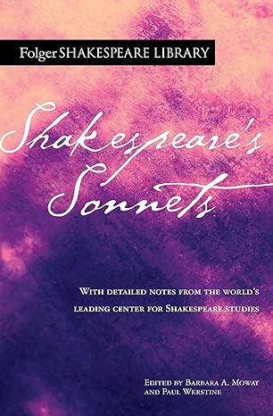 Shakespeare's Sonnets edited by Barbara A Mowat & Paul Werstine