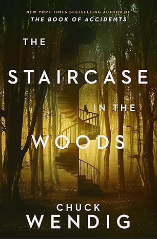 The Staircase in the Woods by Chuck Wendig