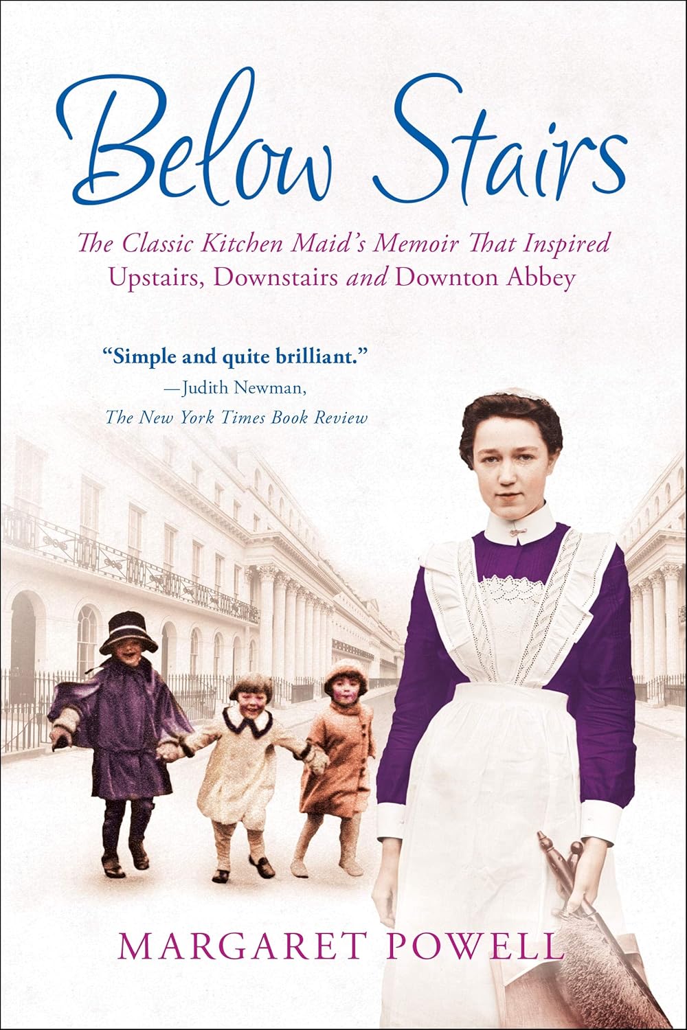 Below Stairs: The Classic Kitchen Maid's Memoir That Inspired Upstairs, Downstairs, and Downton Abbey by Margaret Powell