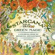 Starcana: Green Magic: A Coloring Book of Botanical Enchantment