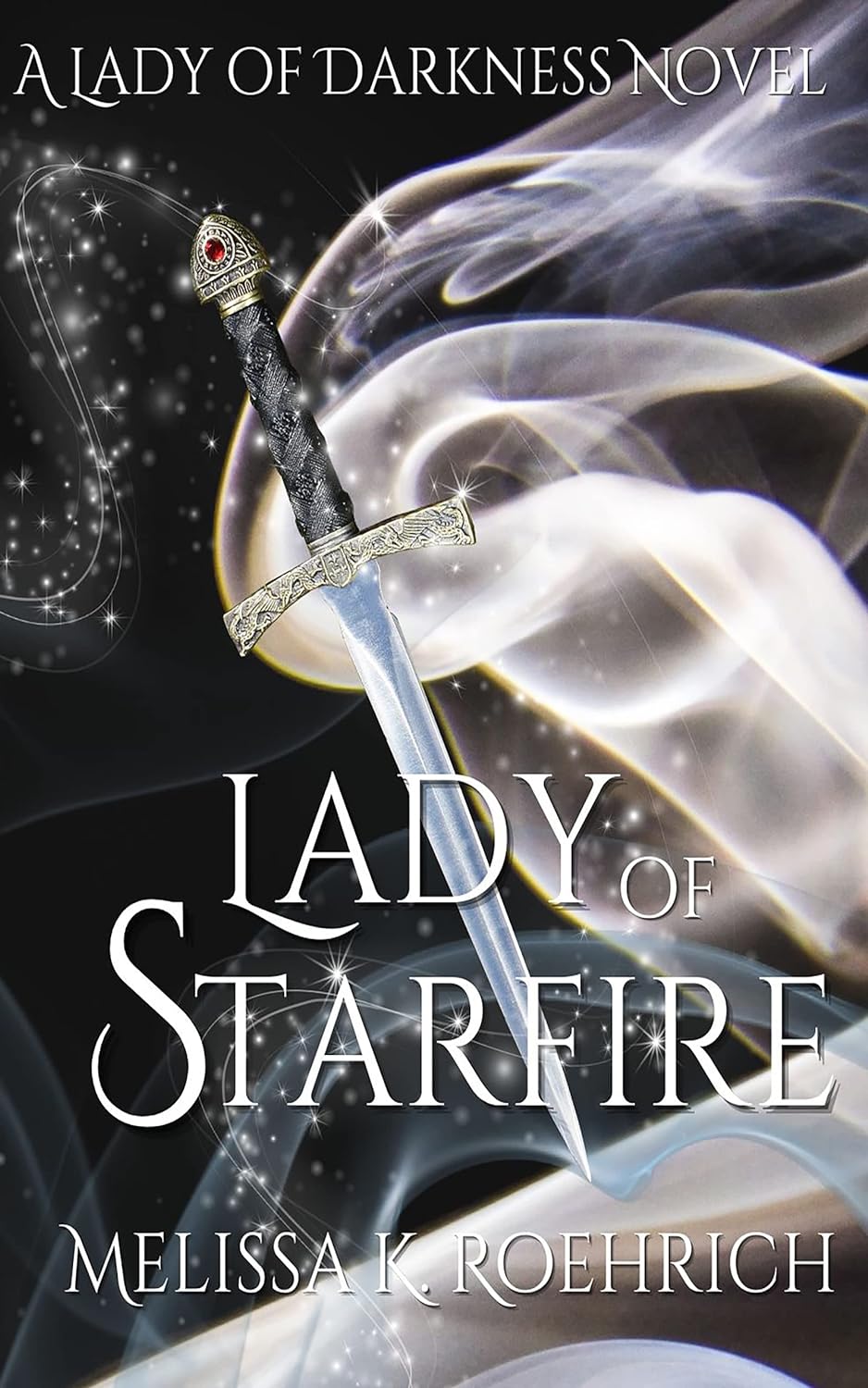 Lady of Starfire: Book 5 in the Lady of Darkness Series by Melissa K. Roehrich (Copy)