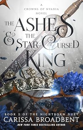 The Ashes & The Star-Cursed King by Carissa Broadbent (Paperback)