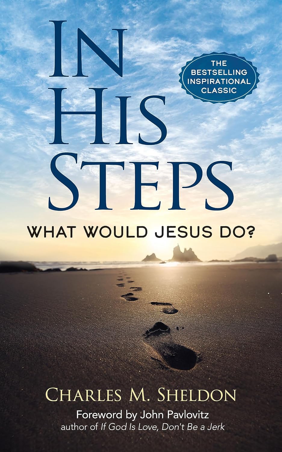 In His Steps: What Would Jesus Do? by Charles M. Sheldon