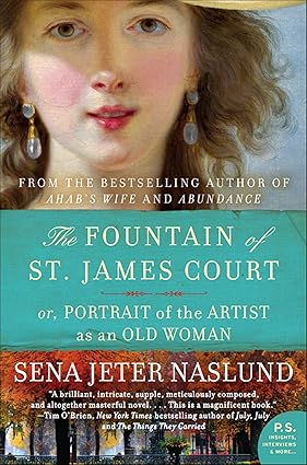 The Fountain of St. James Court: or, Portrait of the Artist as an Old Woman by Sena Jeter Naslund