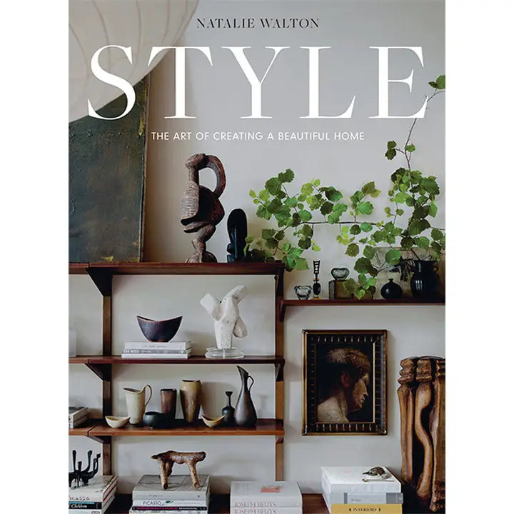 Style: The Art of Creating a Beautiful Home by Natalie Walton