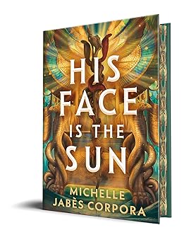 His Face is the Sun by Michelle Jabes Corpora