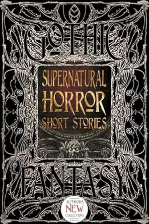 Gothic Fantasy Supernatural Horror Short Stories - Foreword by Roger Luckhurst