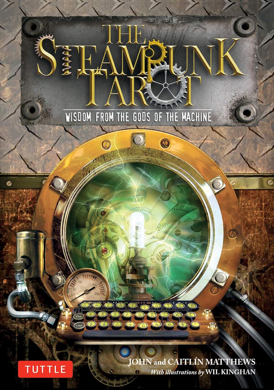 The Steampunk Tarot: Wisdom from the Gods of the Machine by John and Caitlin Matthews