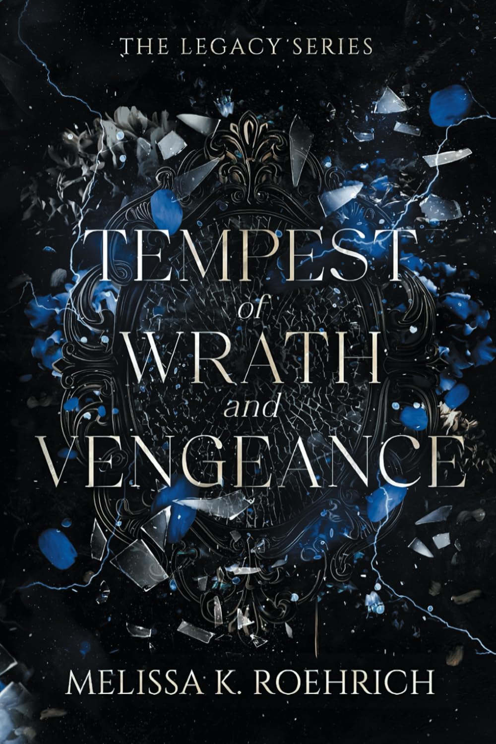 Tempest of Wrath and Vengeance: Book 3 of The Legacy Series by Melissa K. Roehrich