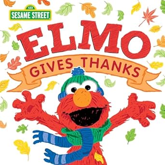 Elmo Gives Thanks - A Sesame Street book by Erin Guendelsberger