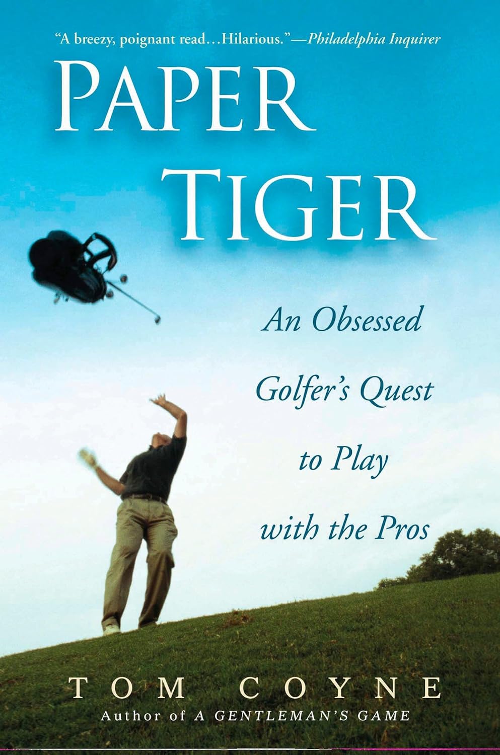 Paper Tiger: An Obsessed Golfer's Quest to Play With the Pros by Tom Coyne