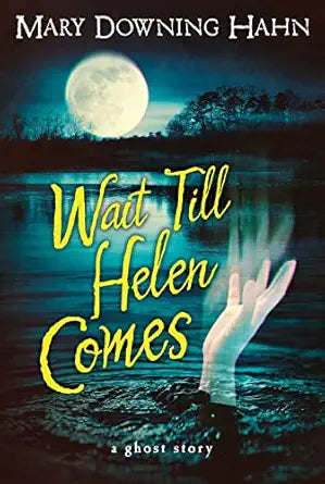 Wait Till Helen Comes by Mary Downing Hahn