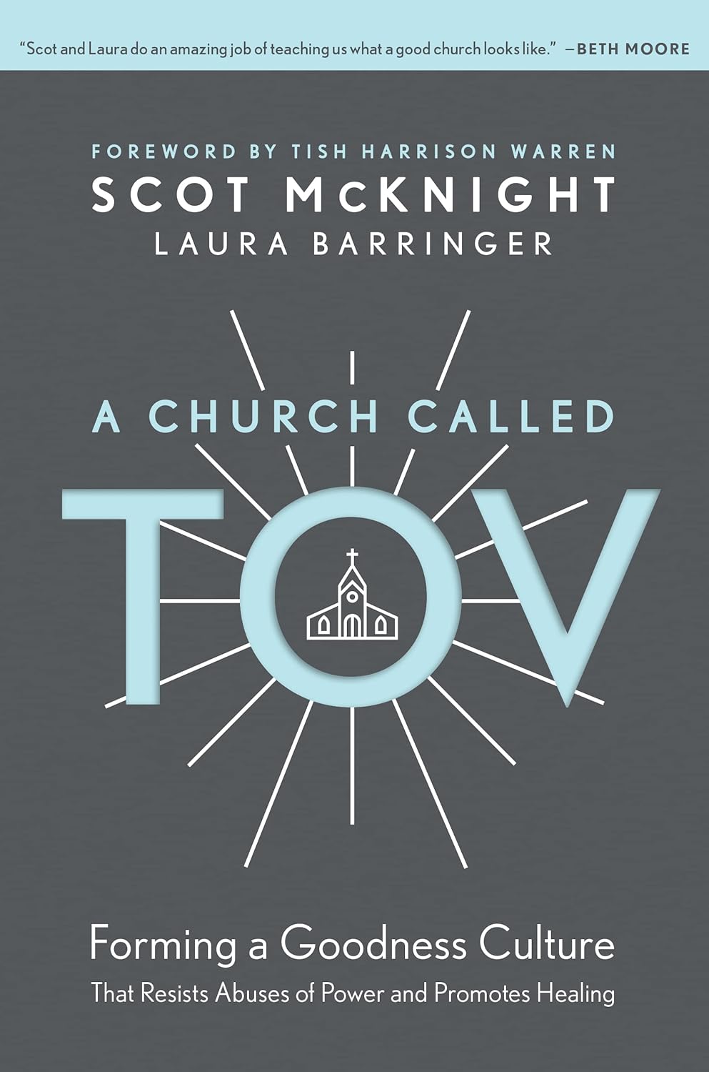 A Church Called Tov: Forming a Goodness Culture That Resists Abuses of Power and Promotes Healing by Scot McKnight