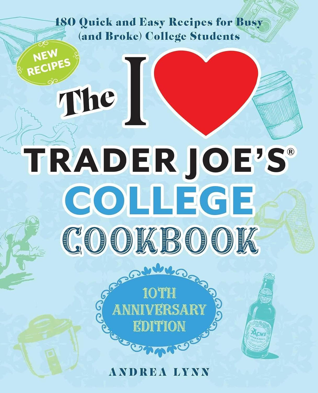 The I Love Trader Joe's College Cookbook - 10th Anniversary Edition