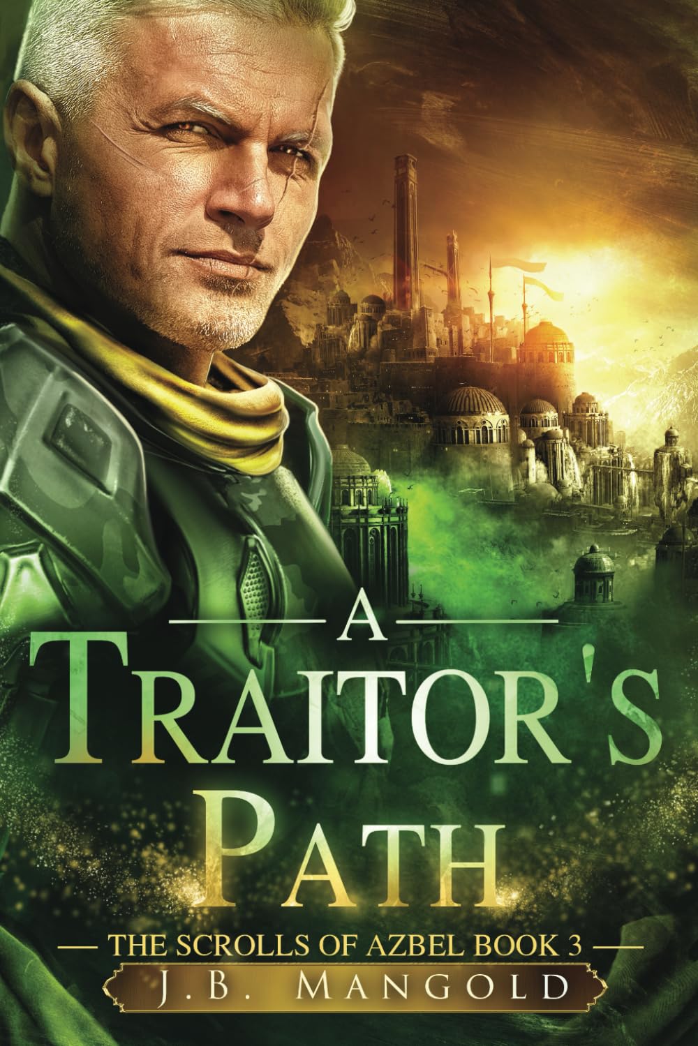 A Traitor's Path (The Scrolls of Azbel Book 3) by J.B. Mangold