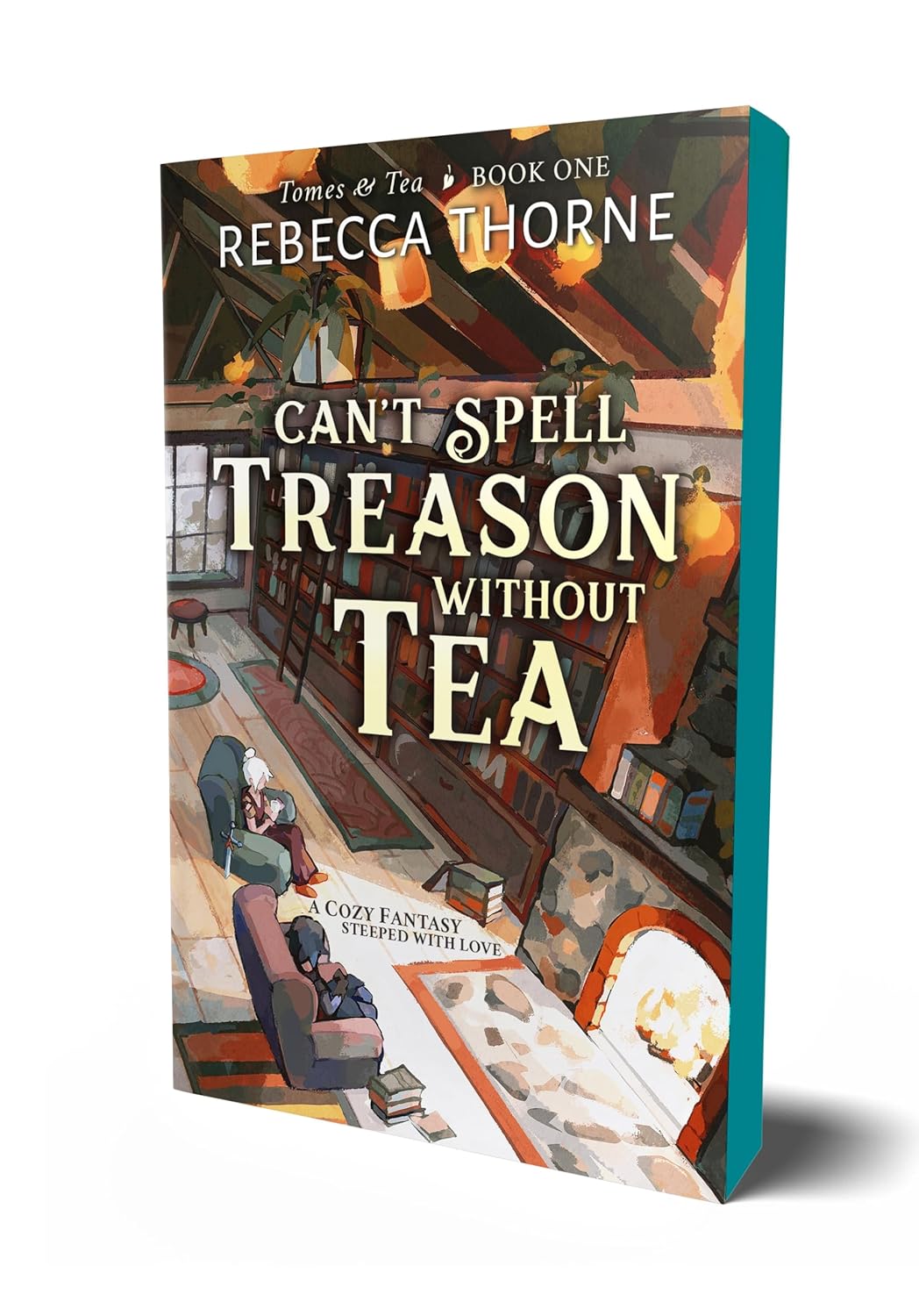 Can't Spell Treason Without Tea by Rebecca Thorne (Deluxe Edition)