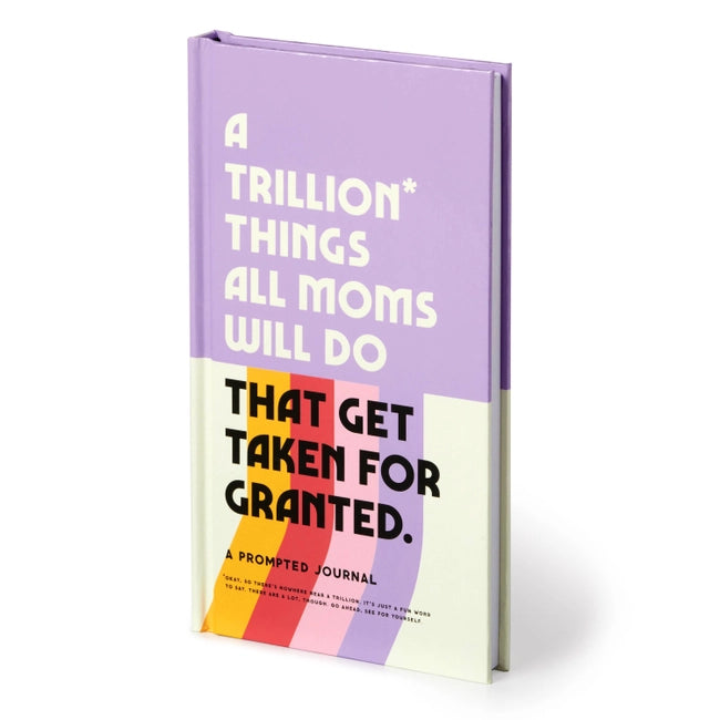 4 Trillion Things All Moms Will Do That Get Taken For Granted: A Prompted Journal