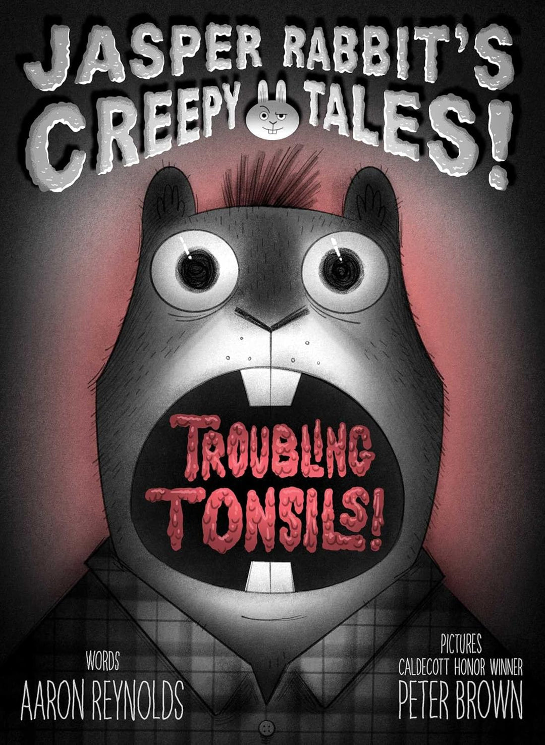 Troubling Tonsils! (Jasper Rabbit's Creepy Tales!) by Aaron Reynolds (Hardcover)