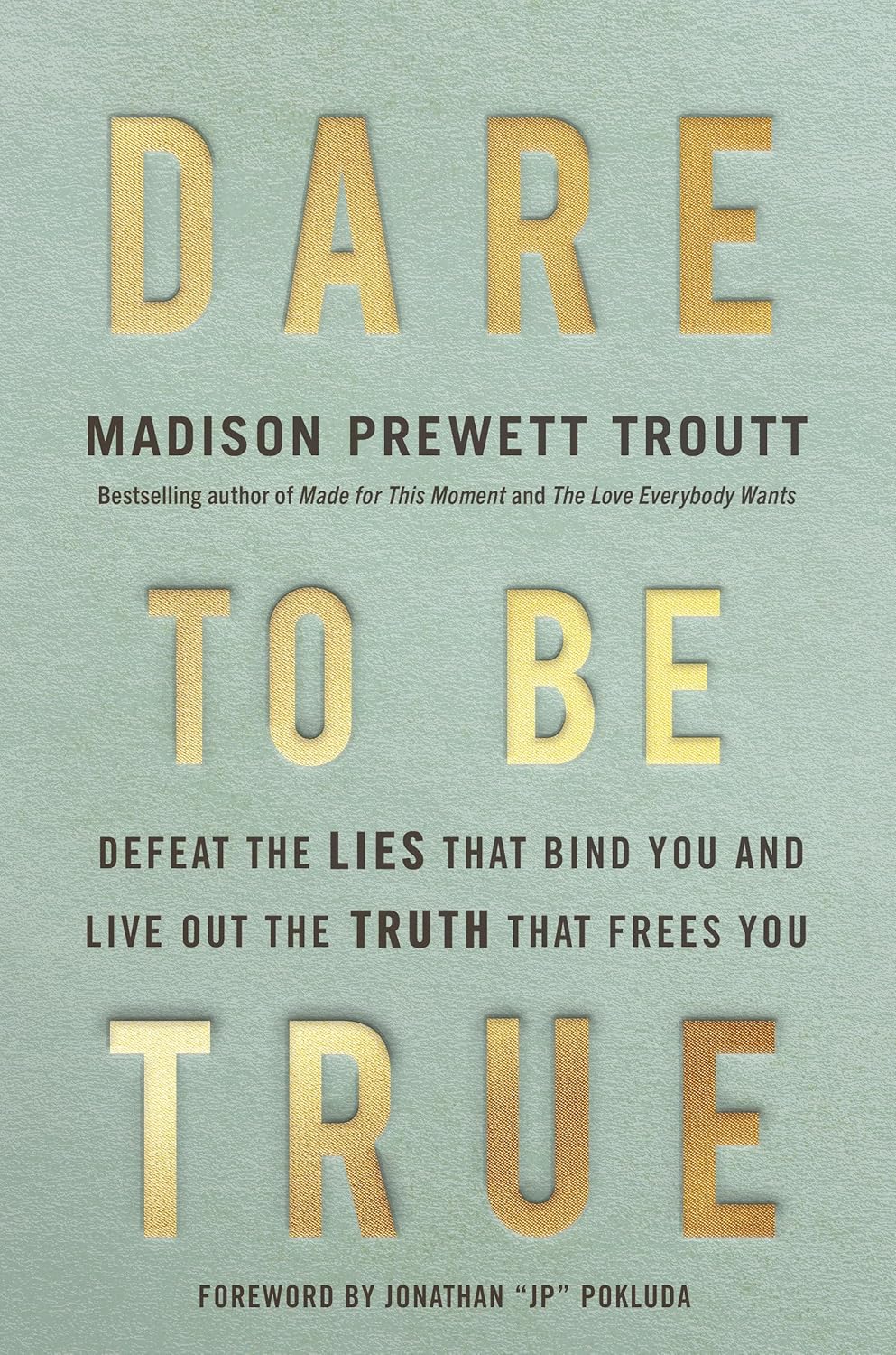 Dare To Be True by Madison Prewett Troutt