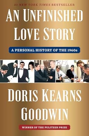 An Unfinished Love Story by Doris Kearns Goodwin