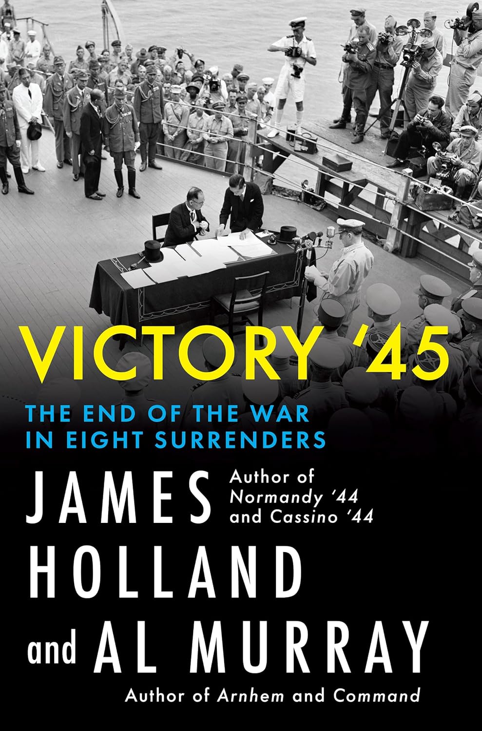 Victory '45: The End of the War in Eight Surrenders (Hardback)