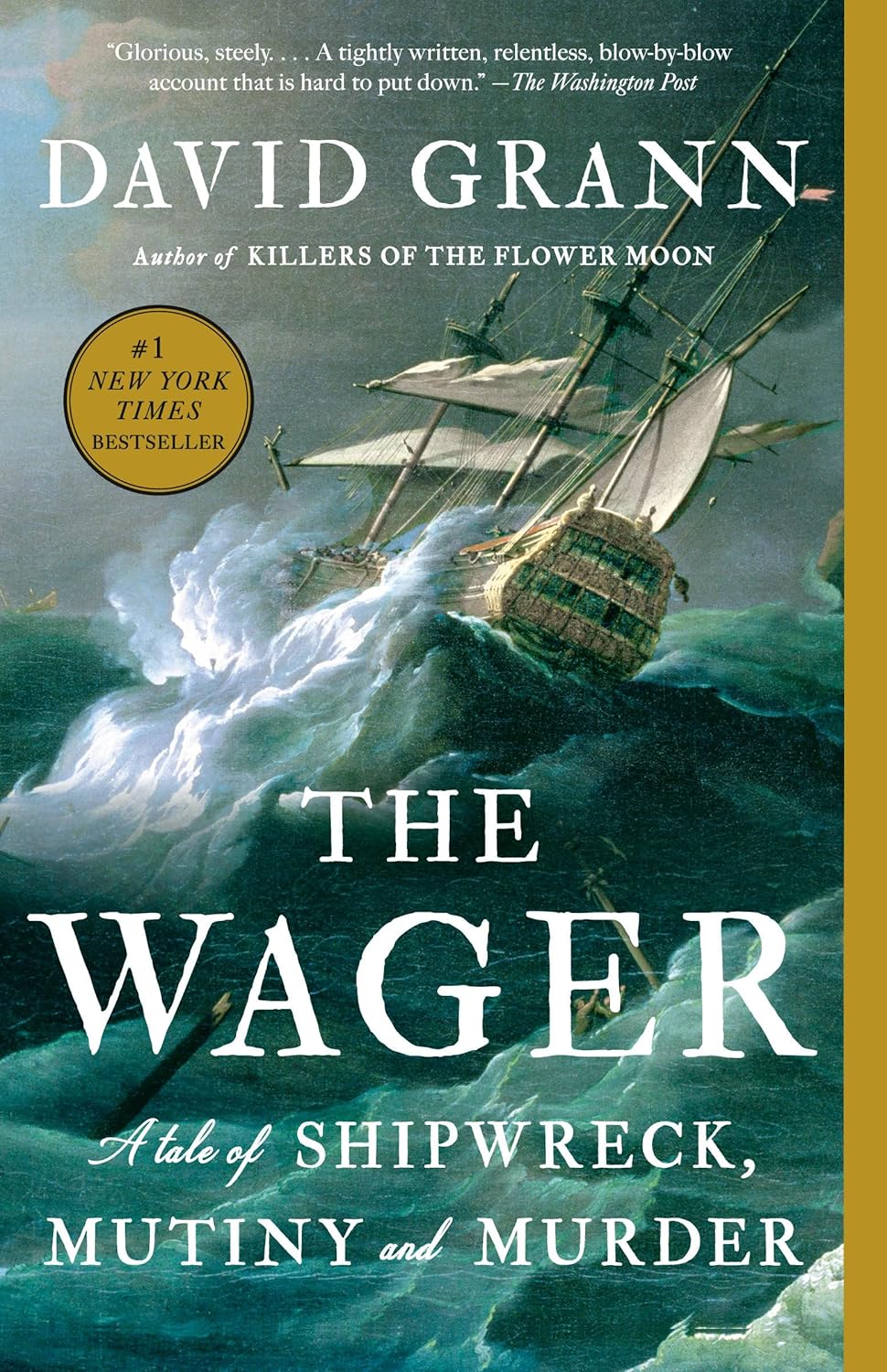 The Wager: A Tale of Shipwreck, Mutiny, and Murder by David Grann