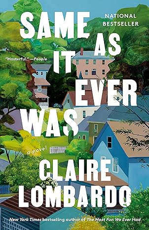 Same As It Ever Was by Claire Lombardo