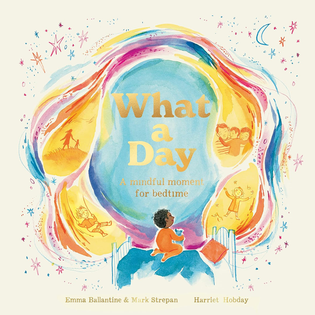 What a Day: A Mindful Moment for Bedtime by Emma Ballantine and Mark Strepan