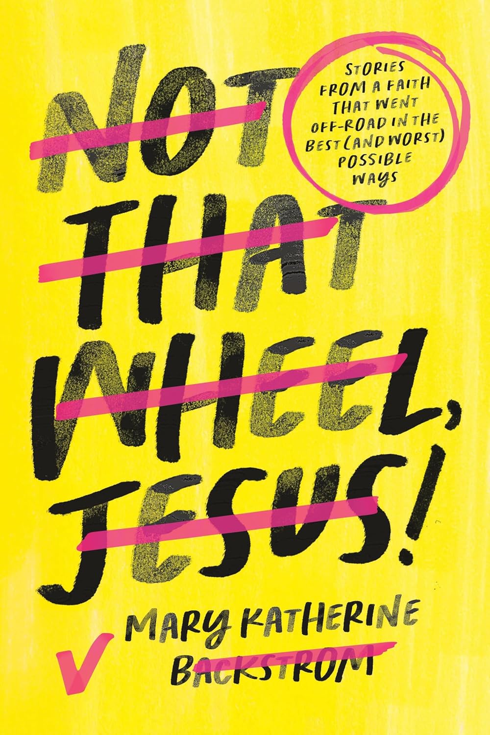 Not That Wheel, Jesus by Mary Katherine Backstrom (Signed Copy)