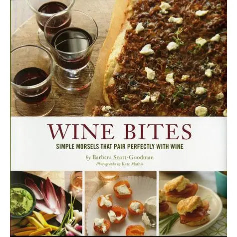 Wine Bites: Simple Morsels that Pair Perfectly with Wine by Barbara Scott-Goodman