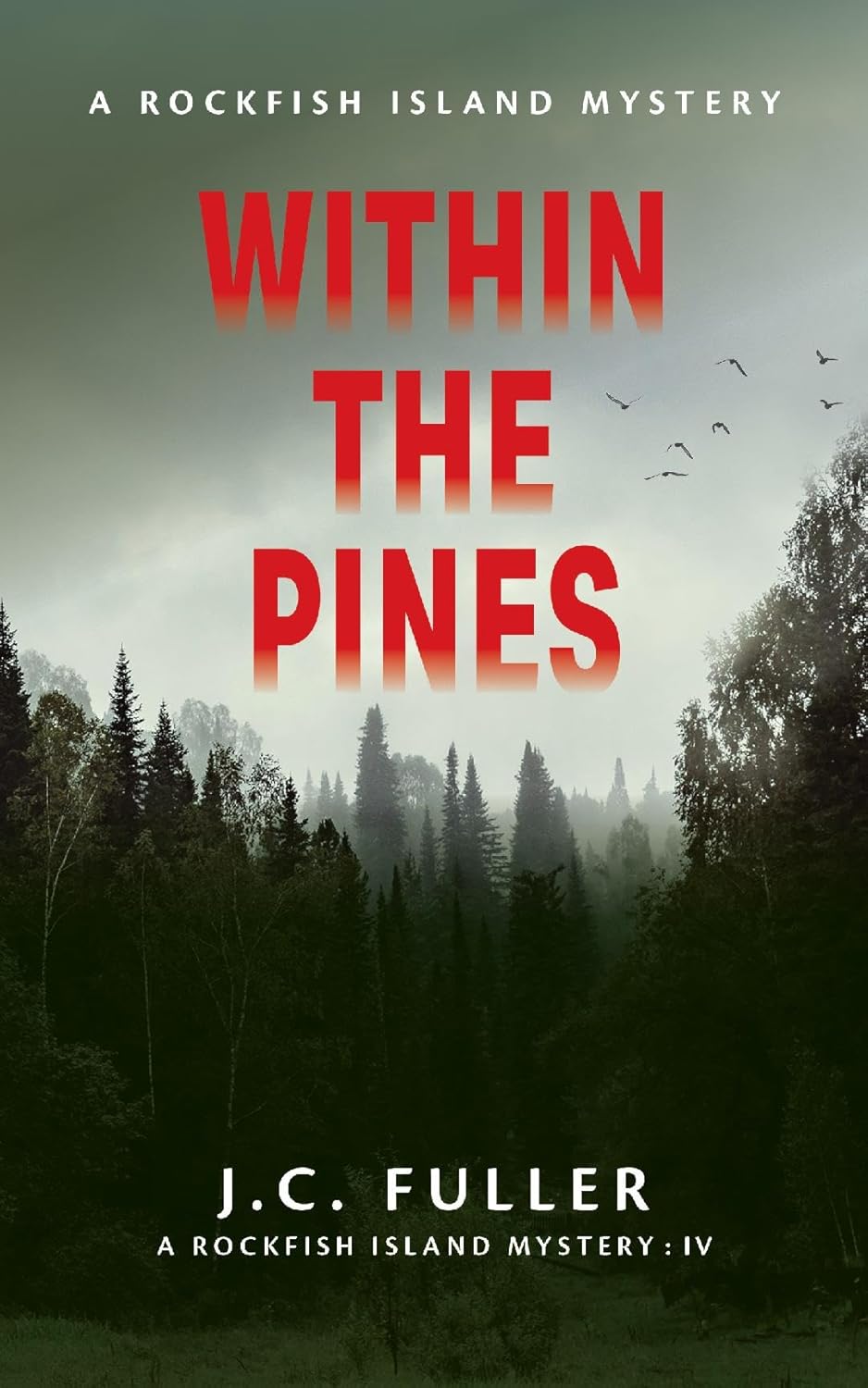 Within the Pines: A Rockfish Island Mystery (Book 4) by J.C. Fuller