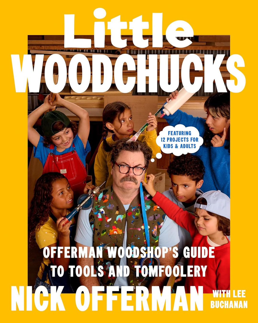Little Woodchucks: Offerman Woodshop's Guide to Tools and Tomfoolery