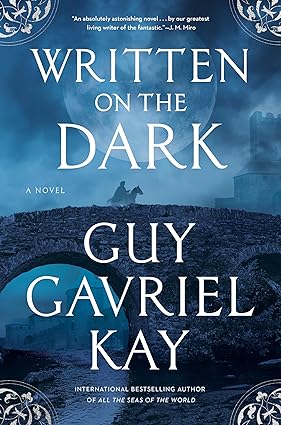 Written On The Dark by Guy Gavriel Kay
