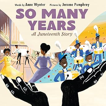 So Many Years: A Juneteenth Story by Anne Wynter