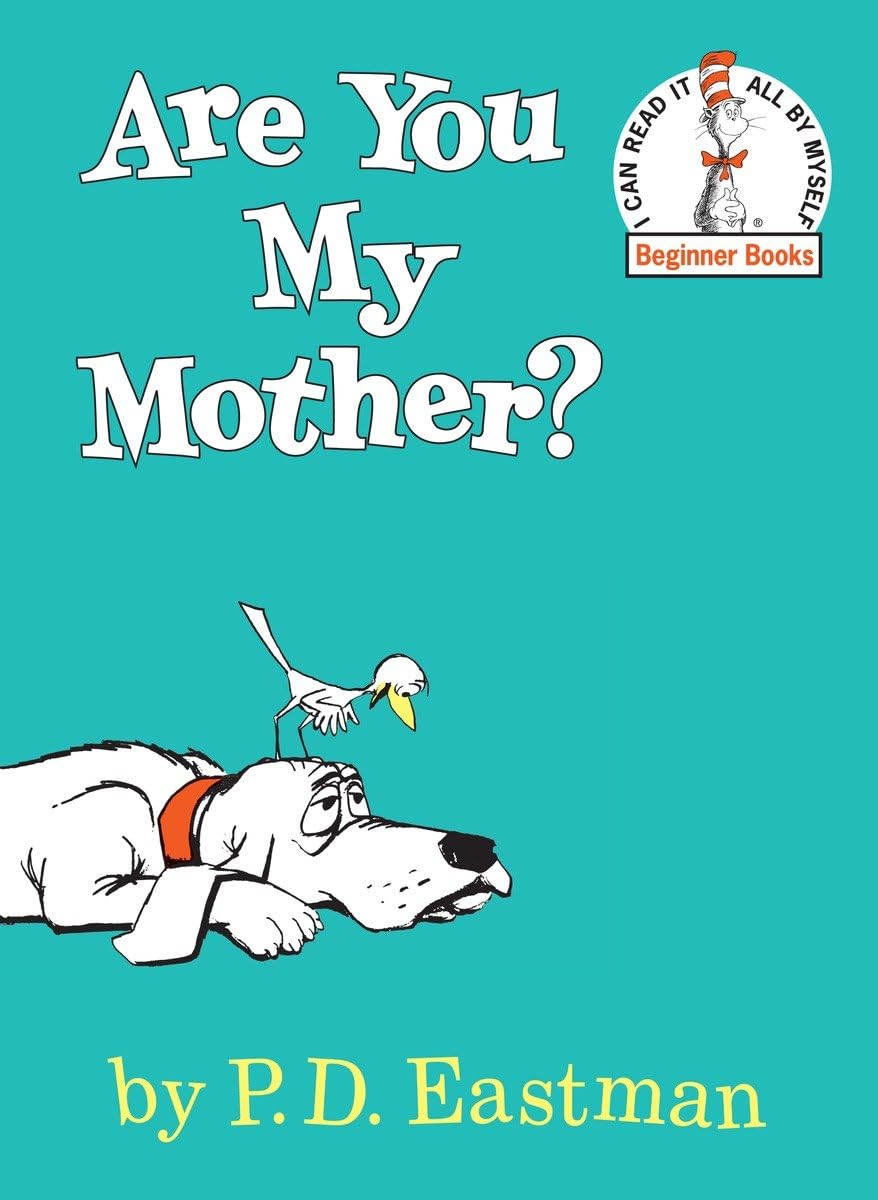 Are You My Mother? by P. D. Eastman