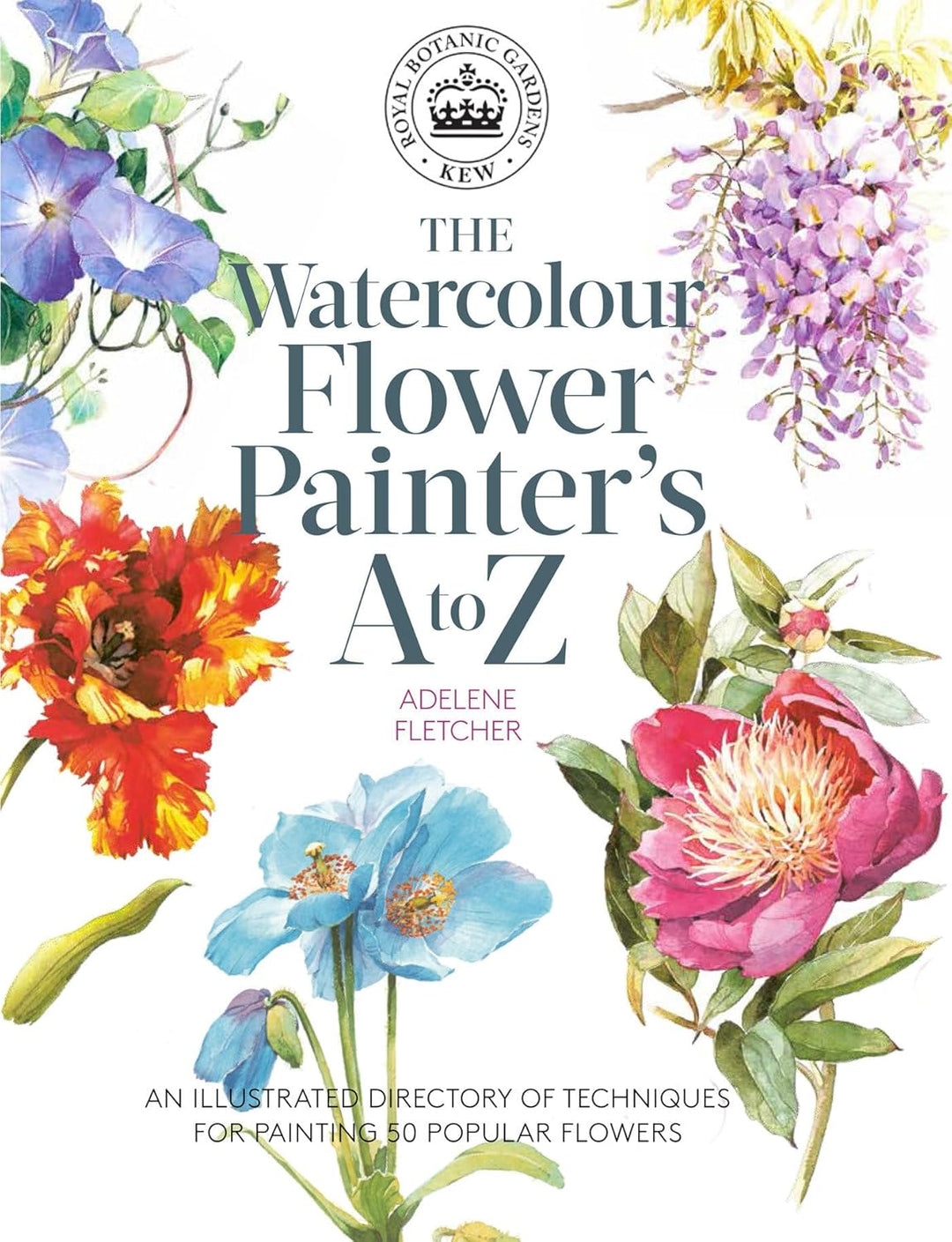 The Watercolour Flower Painter's A to Z: An Illustrated Directory of Techniques for Painting 50 Popular Flowers by Adelene Fletcher