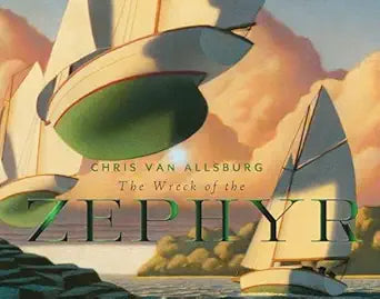 The Wreck of the Zephyr by Chris Van Allsburg