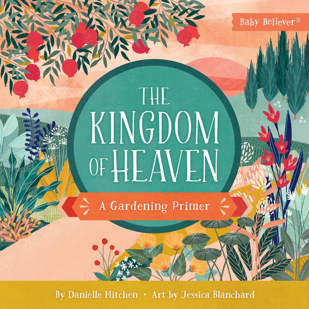 The Kingdom of Heaven: A Gardening Primer (Boardbook)