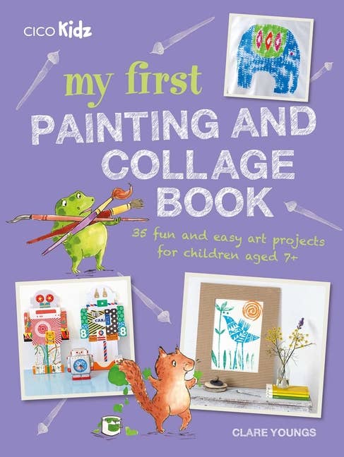 My First Painting And Collage Book: 35 Art Projects